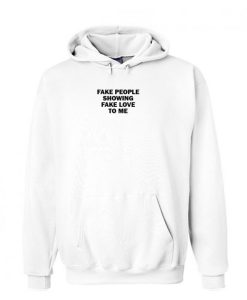 Fake People Showing Fake Love To Me Hoodie KM