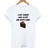 I Eat Pussy Like A Fat Kid Eats Cake T Shirt KM