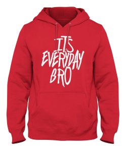 Its Everyday Bro Hoodie KM
