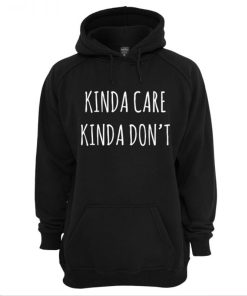 Kinda Care Kinda Dont Hoodie KM