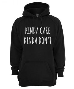 Kinda Care Kinda Dont Hoodie KM