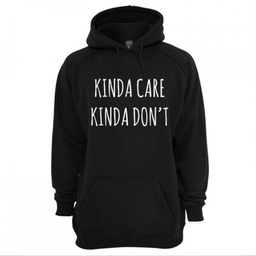 Kinda Care Kinda Dont Hoodie KM