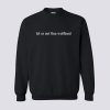 Lol Ur Not Finn Wolfhard Sweatshirt KM