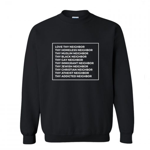 Love Thy Neighbor Sweatshirt KM