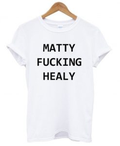 Matty Fucking Healy T-Shirt KM