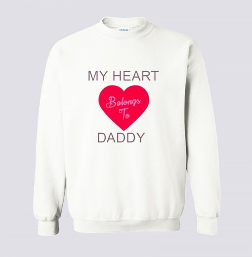 My Heart Belongs To Daddy Sweatshirt KM