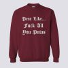 Pero Like Fuck All You Putas Sweatshirt KM