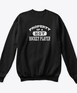 Property of a Hot Hockey Player Sweatshirt KM