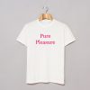 Pure Pleasure T-Shirt KM