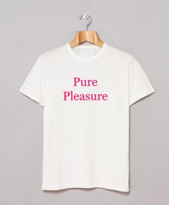 Pure Pleasure T-Shirt KM