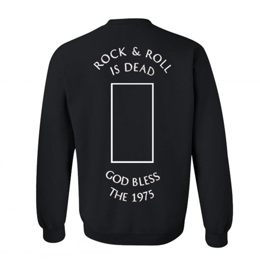 Rock n’ Roll Is Dead God Bless The 1975 Sweatshirt Back KM