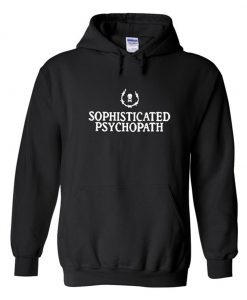 Sophisticated Psychopath Hoodie KM