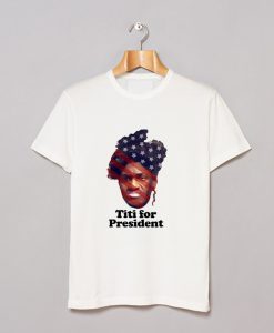 Titi For President T-Shirt KM