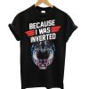 Top Gun Maverick Because I Was Inverted T Shirt KM