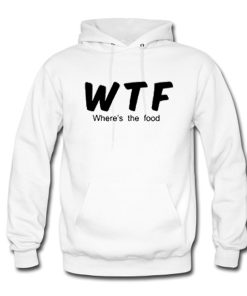 WTF where’s the food Hoodie KM