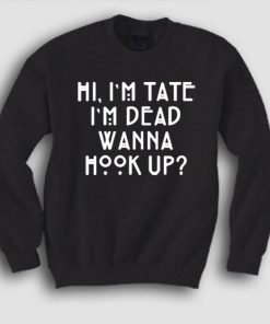 American Horror Story Quote Im Tate Im Dead Sweatshirt KM