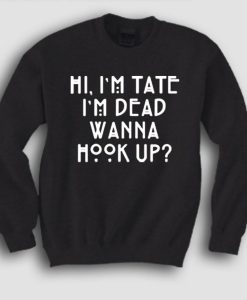 American Horror Story Quote Im Tate Im Dead Sweatshirt KM