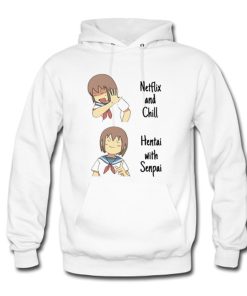 Anime Netflix and Chill Hentai with Senpai Hoodie KM