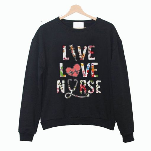 Best Price Flower Live Love Nurse Sweatshirt KM