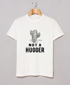 Cactus Not A Hugger T-Shirt KM