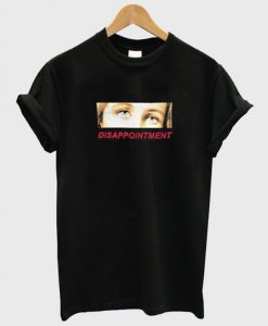 Disappointment Eyes T-Shirt KM