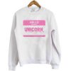 Hello My name Is Unicorn Sweatshirt KM