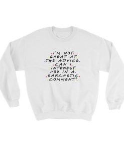 Im Not Great At The Advice Can I Interest You In A Sarcastic Comment Sweatshirt KM