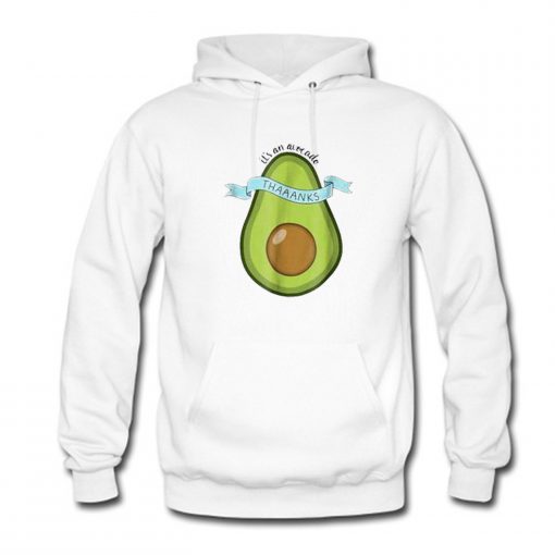 Its an avocado Thanks Funny Vine Hoodie KM