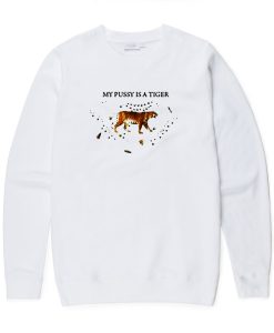 My Pussy Is A Tiger Sweatshirt KM