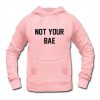 Not Your Bae Hoodie KM