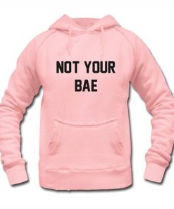 Not Your Bae Hoodie KM