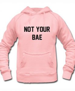 Not Your Bae Hoodie KM