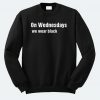 One Wednesdays We Wear Black Sweatshirt KM