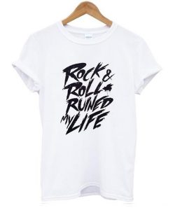 Rock & Roll Ruined My Life T-shirt KM