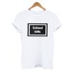 School Kills T-Shirt KM