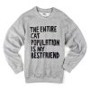 The Entire Cat Population is My Bestfriend Sweatshirt KM