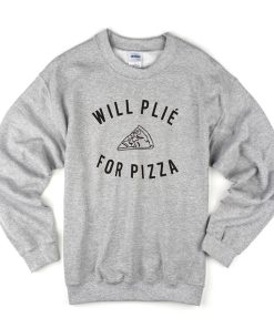 Will Plie For Pizza Slice Sweatshirt KM