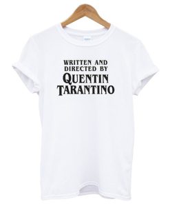 Written And Directed By Quentin Tarantino T-Shirt KM