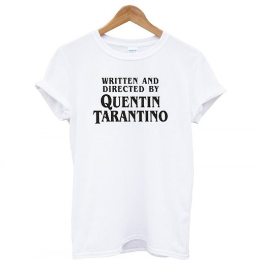 Written And Directed By Quentin Tarantino T-Shirt KM