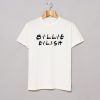 Billie Eilish Friends Tv Show T-Shirt KM