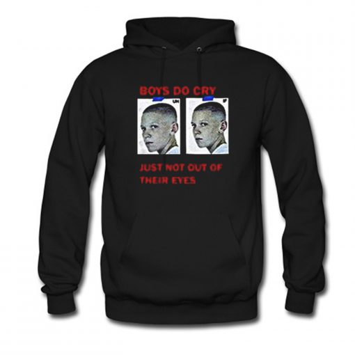 Boys Do Cry Just Not Out Of Their Eyes Hoodie KM