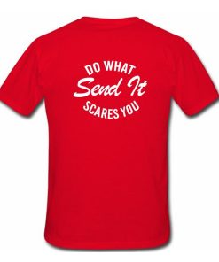Do What Send It Scares You T Shirt Back KM