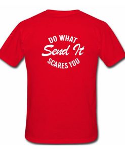 Do What Send It Scares You T Shirt Back KM