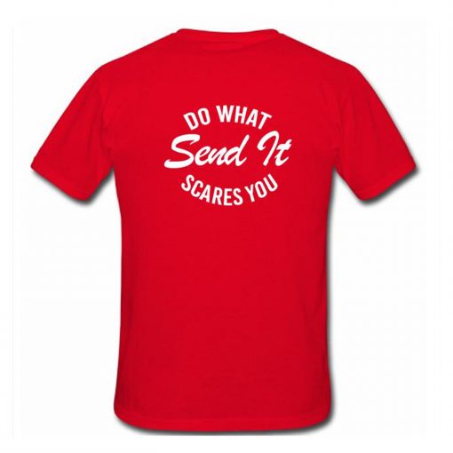 Do What Send It Scares You T Shirt Back KM