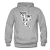 Dude I Don’t Really Care Quote Hoodie KM