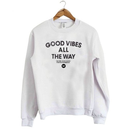 Good Vibes All The Way Sweatshirt KM