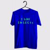 I Like Insects T Shirt KM