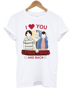 I Love You to the Upside Down and Back T Shirt KM