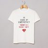 In Case of Emergency Tear My Shirt Off T-Shirt KM