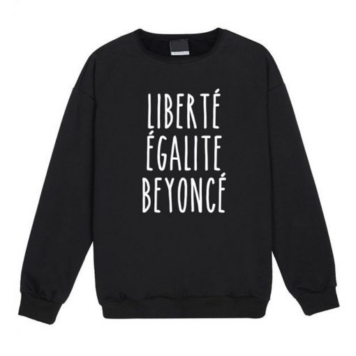 Liberte Egalite Beyonce Sweatshirt KM